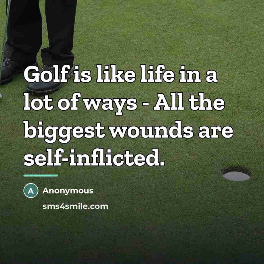 “Golf is like life in a lot of ways -…” quote by Anonymous