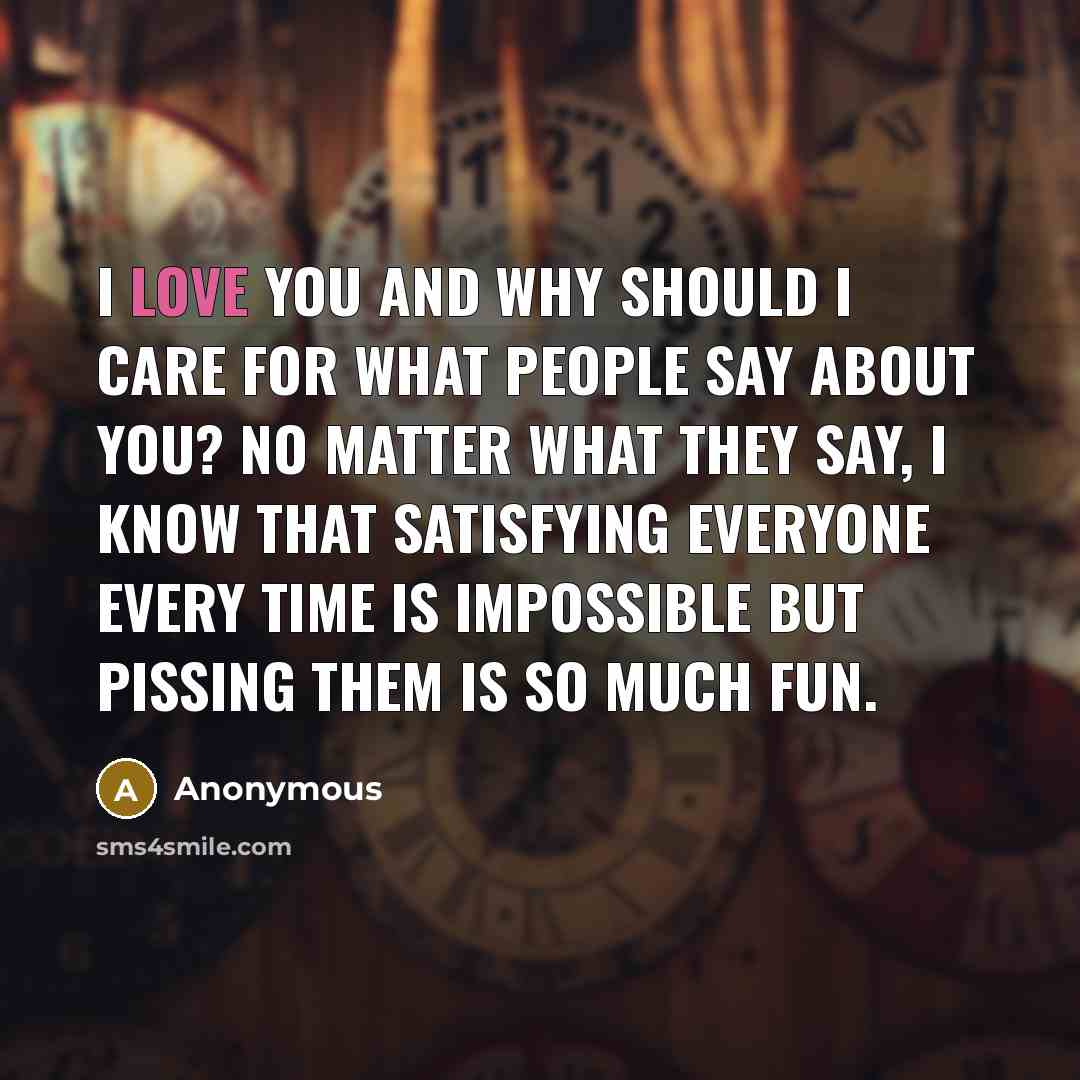 “I love you and why should I care for what…” quote by Anonymous