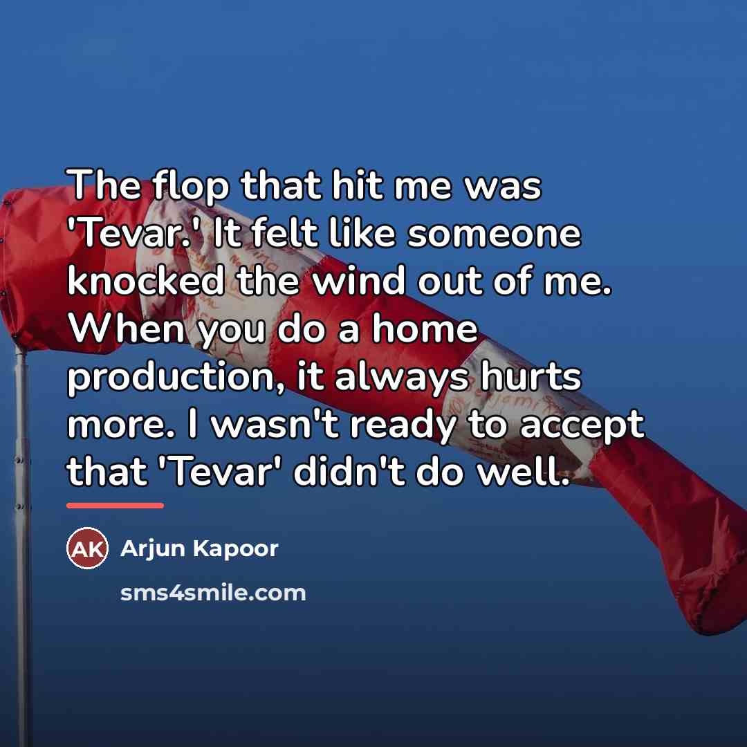 “The flop that hit me was 'Tevar.' It felt like…” quote by Arjun Kapoor