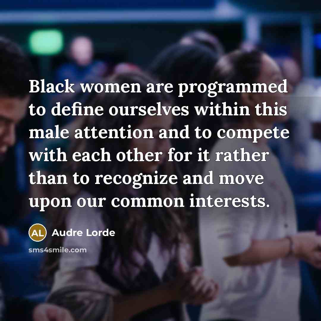 “Black women are programmed to define ourselves within this male…” quote by Audre Lorde