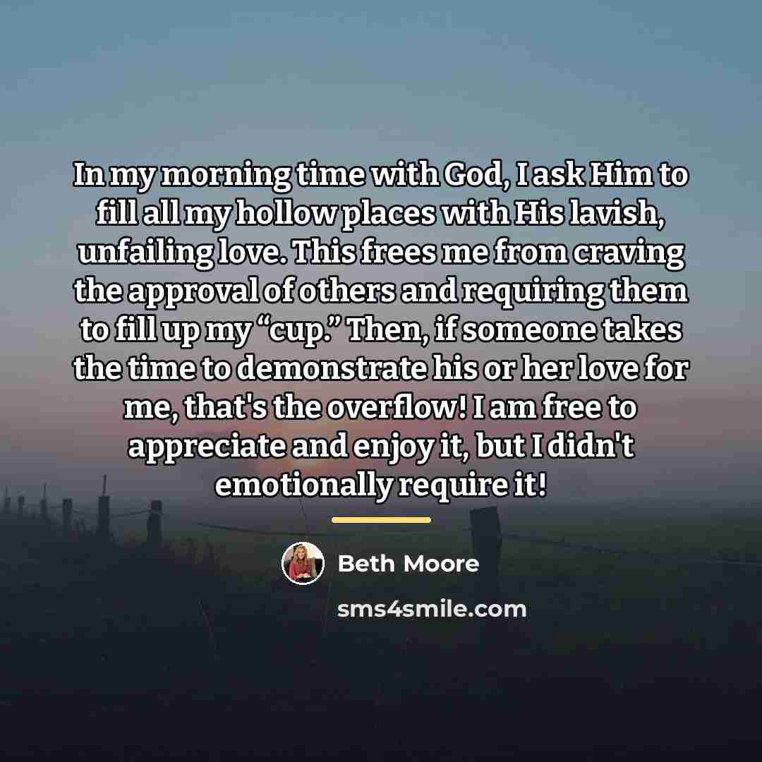 “In my morning time with God, I ask Him to…” quote by Beth Moore