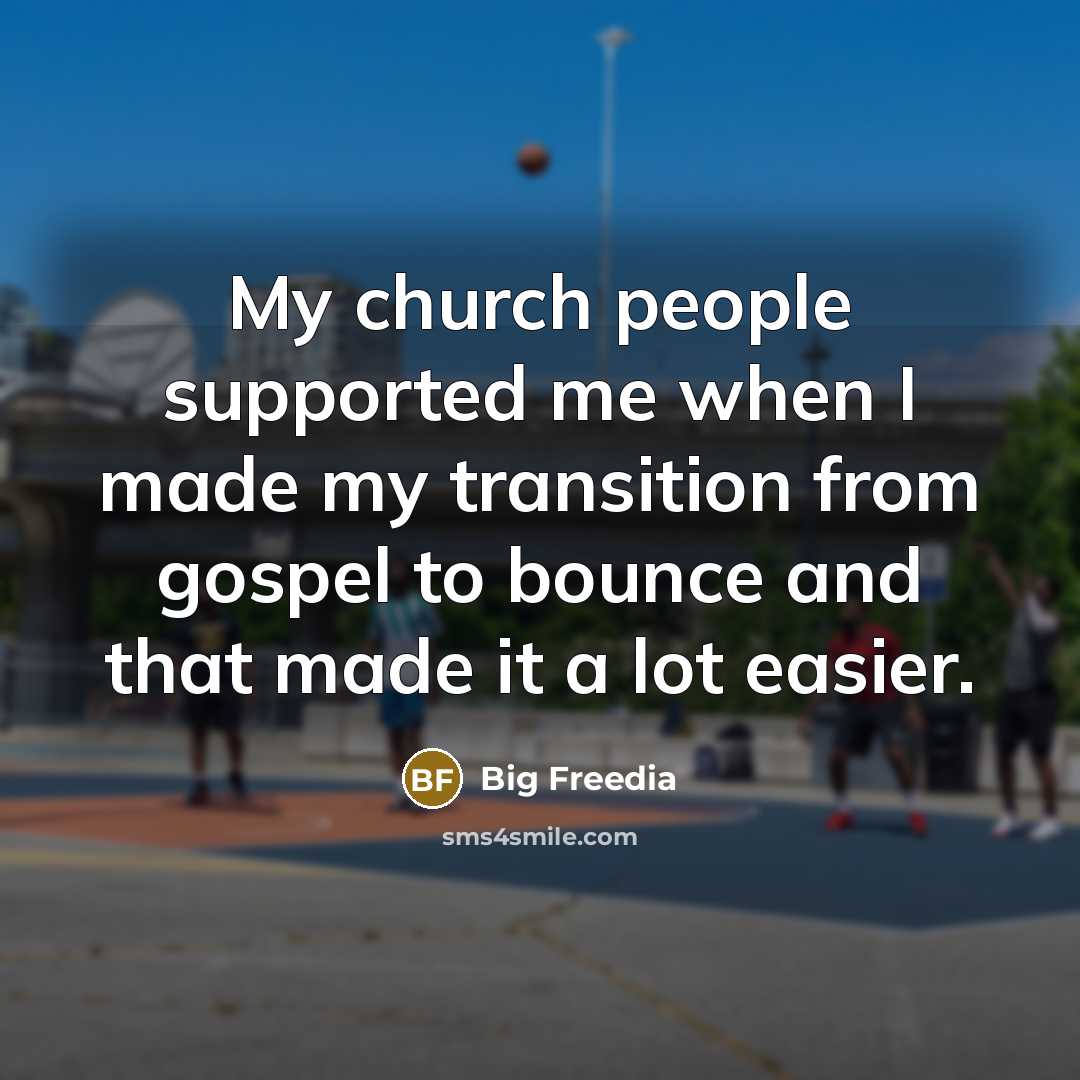 “My church people supported me when I made my transition…” quote by Big Freedia