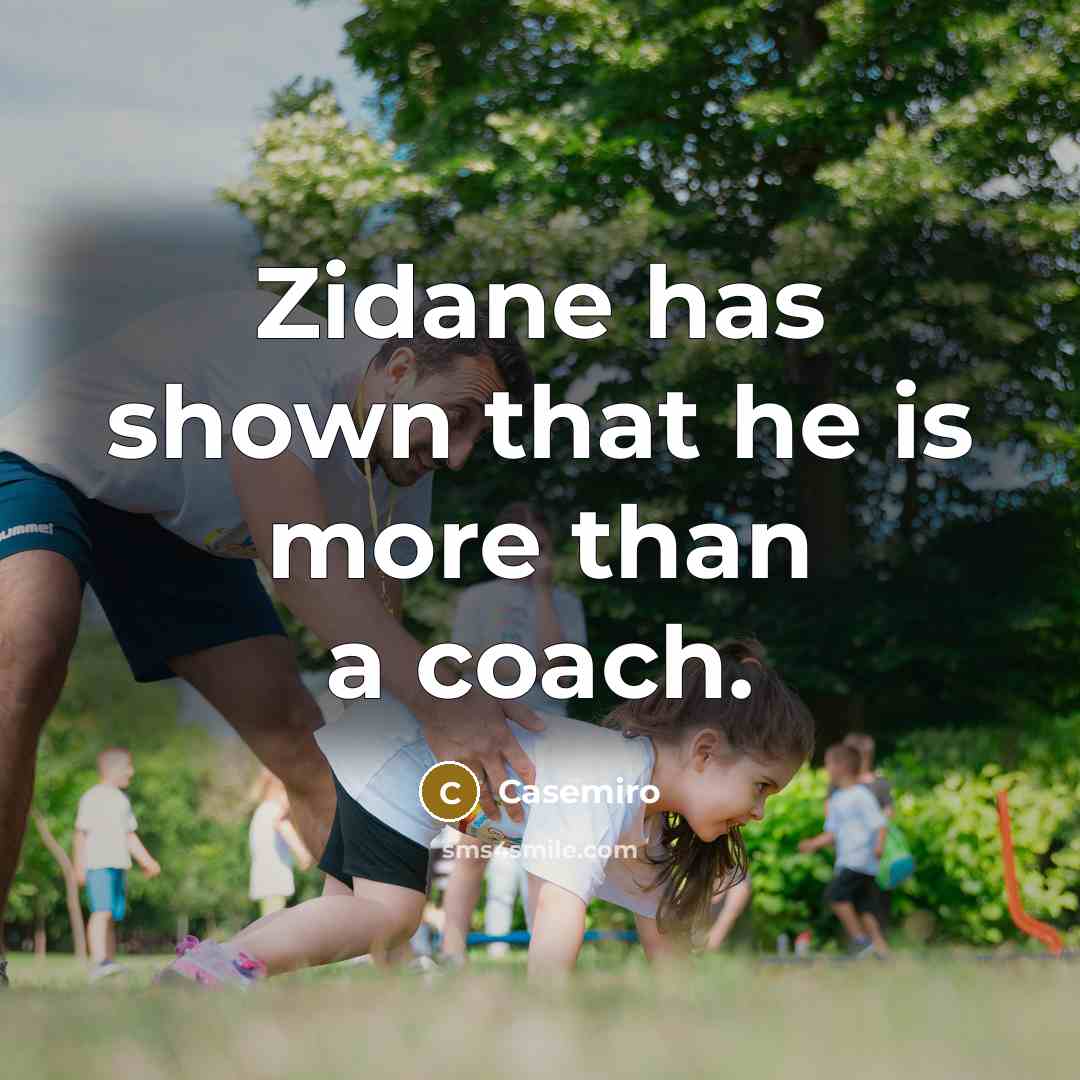 “Zidane has shown that he is more than a coach.…” quote by Casemiro