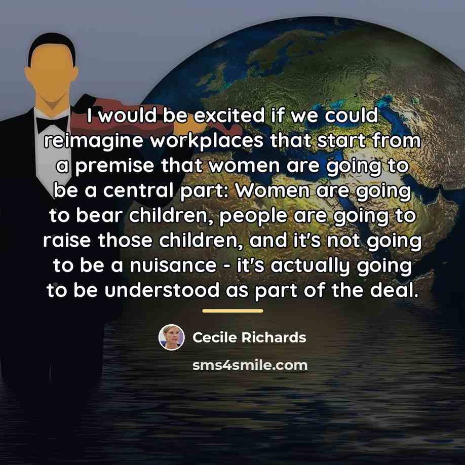 “I would be excited if we could reimagine workplaces that…” quote by Cecile Richards