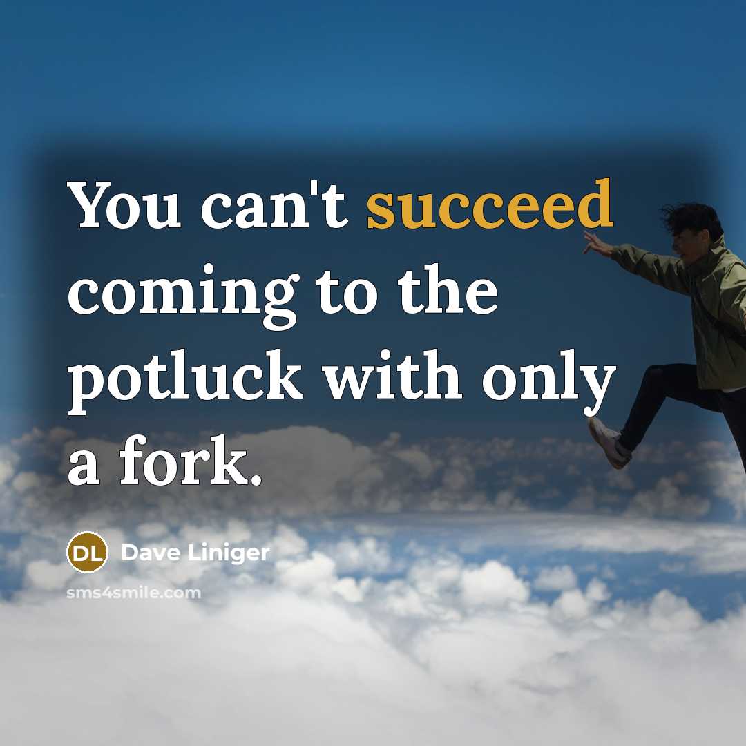 “You can't succeed coming to the potluck with only a…” quote by Dave Liniger