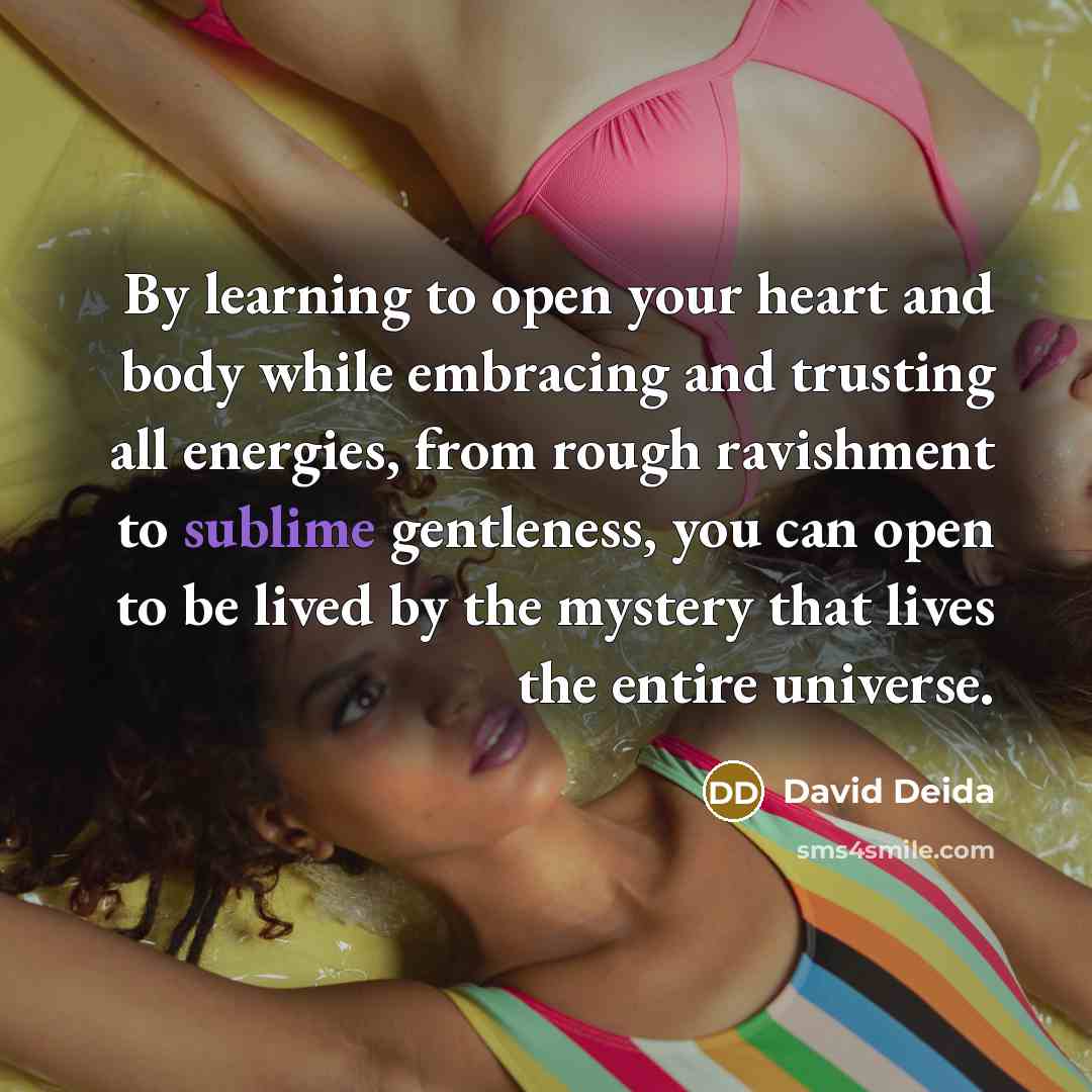“By learning to open your heart and body while embracing…” quote by David Deida