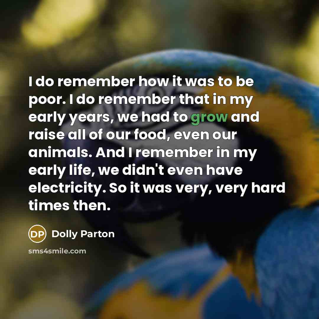 “I do remember how it was to be poor. I…” quote by Dolly Parton