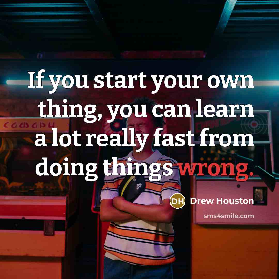 “If you start your own thing, you can learn a…” quote by Drew Houston