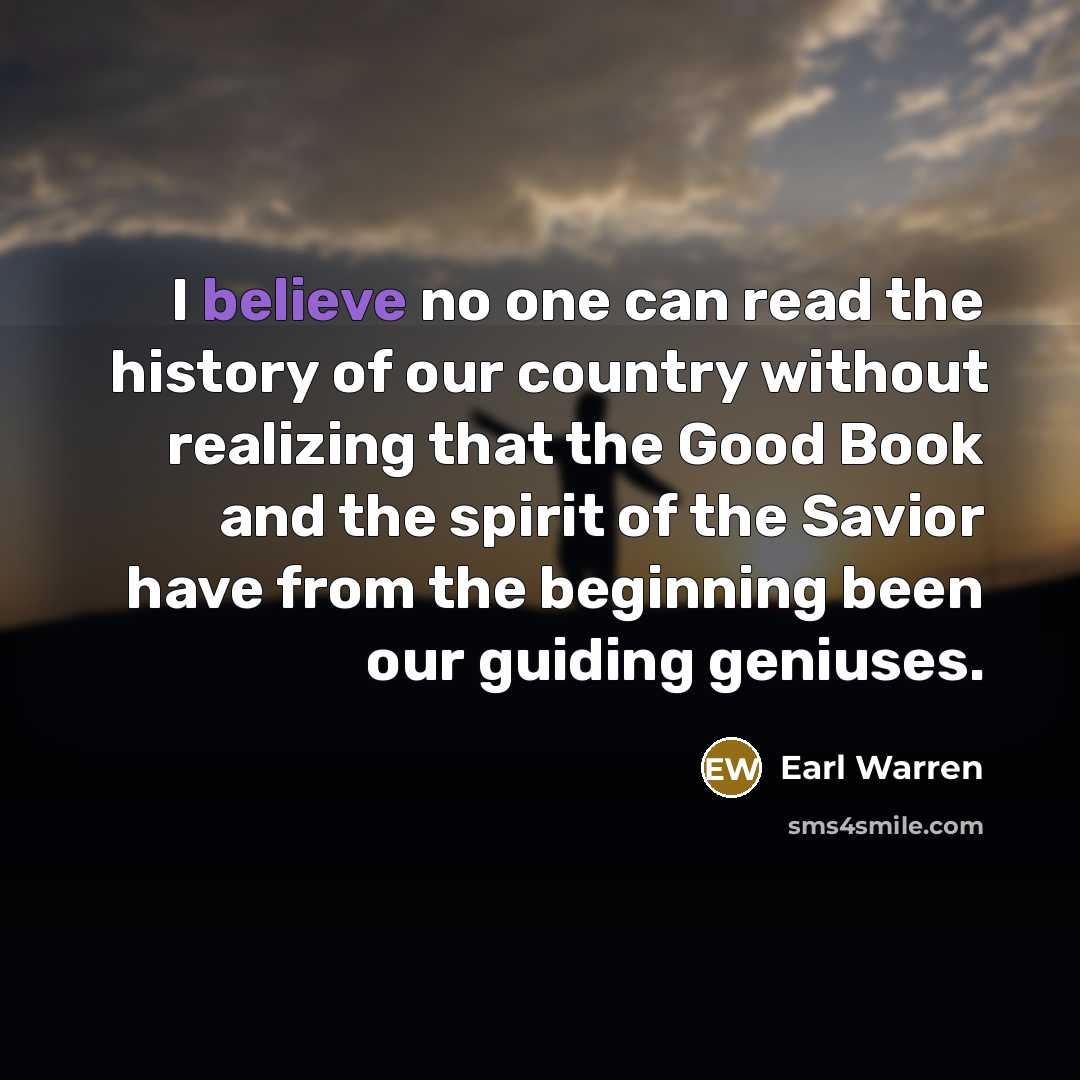 “I believe no one can read the history of our…” quote by Earl Warren