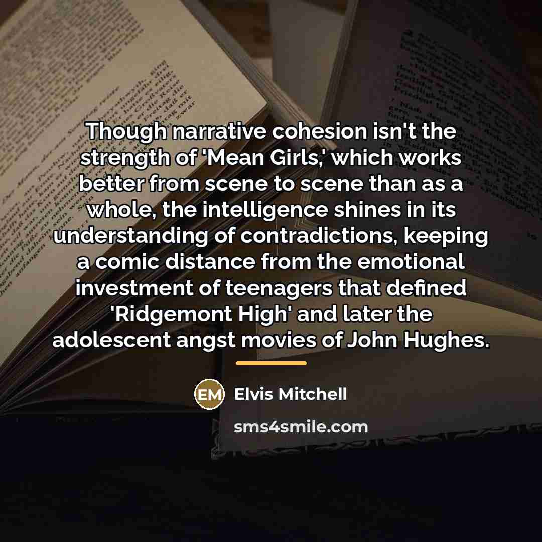 “Though narrative cohesion isn't the strength of 'Mean Girls,' which…” quote by Elvis Mitchell