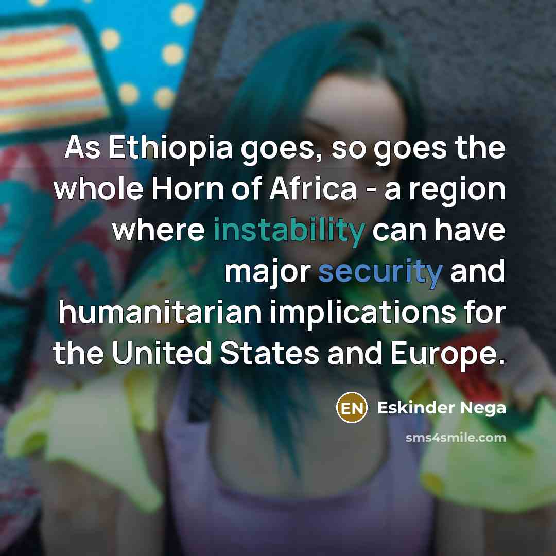 “As Ethiopia goes, so goes the whole Horn of Africa…” quote by Eskinder Nega