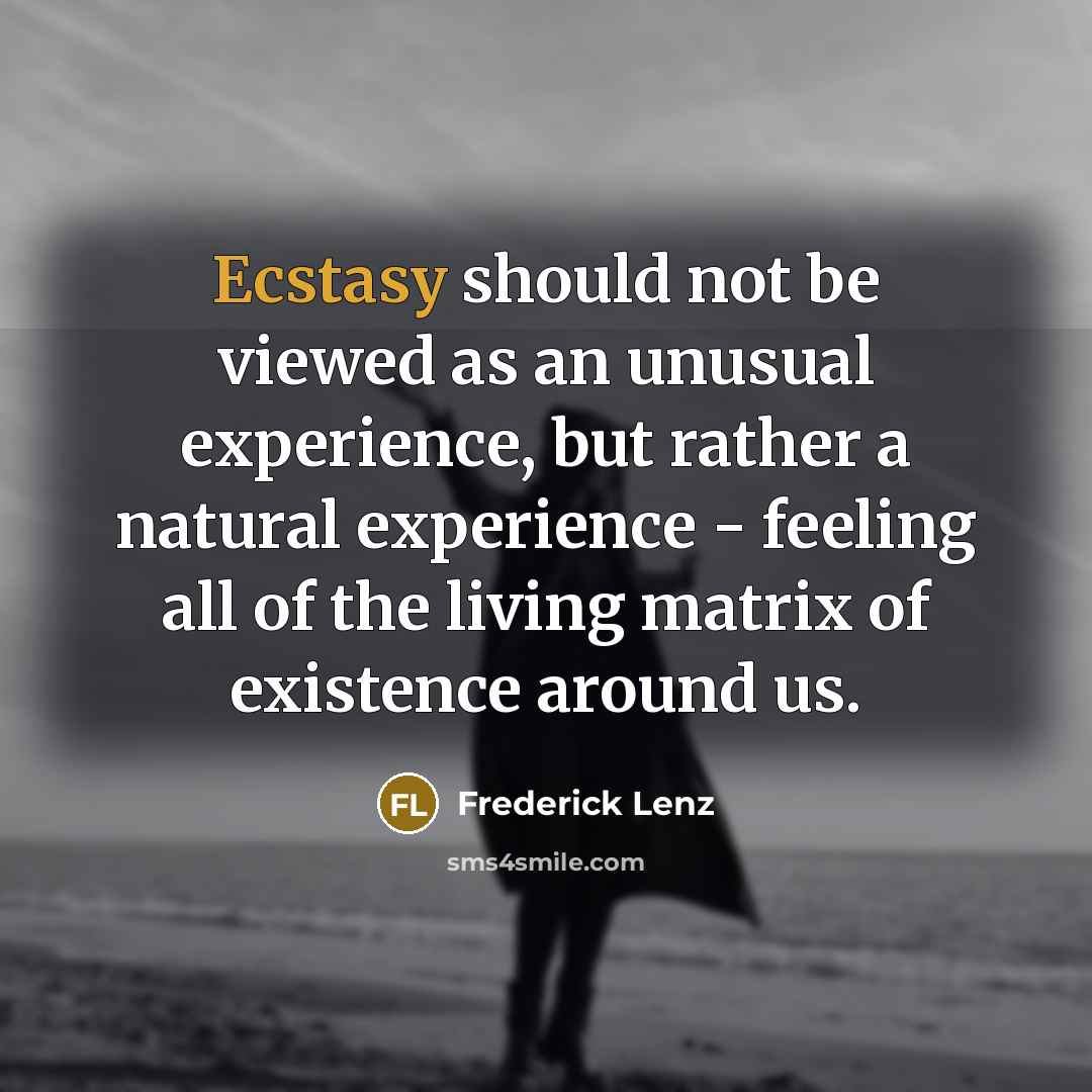 “Ecstasy should not be viewed as an unusual experience, but…” quote by Frederick Lenz