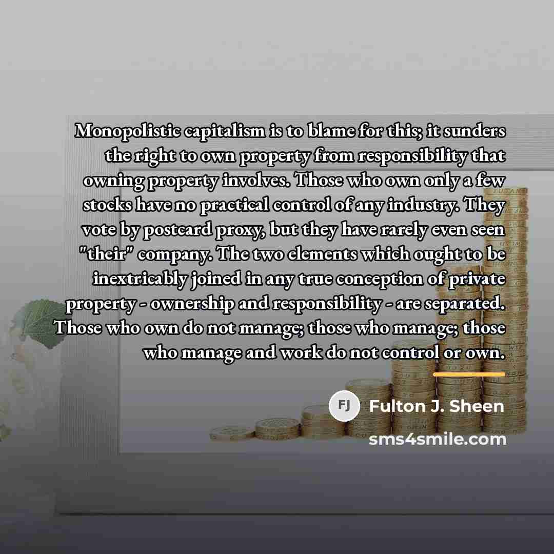 “Monopolistic capitalism is to blame for this; it sunders the…” quote by Fulton J. Sheen