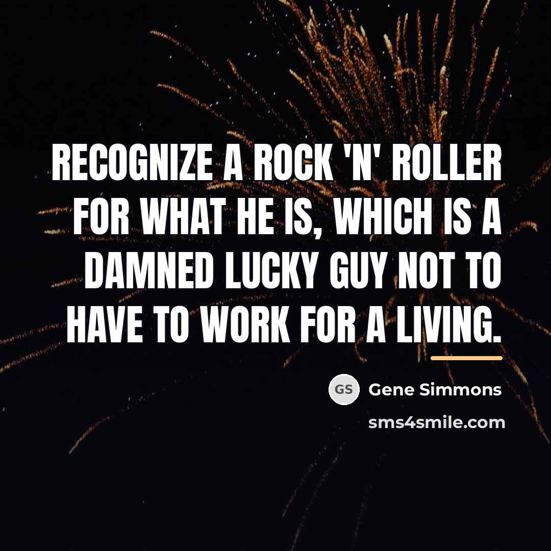 “Recognize a rock 'n' roller for what he is, which…” quote by Gene Simmons