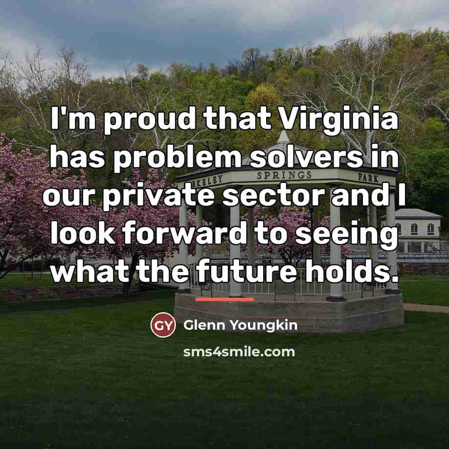 “I'm proud that Virginia has problem solvers in our private…” quote by Glenn Youngkin