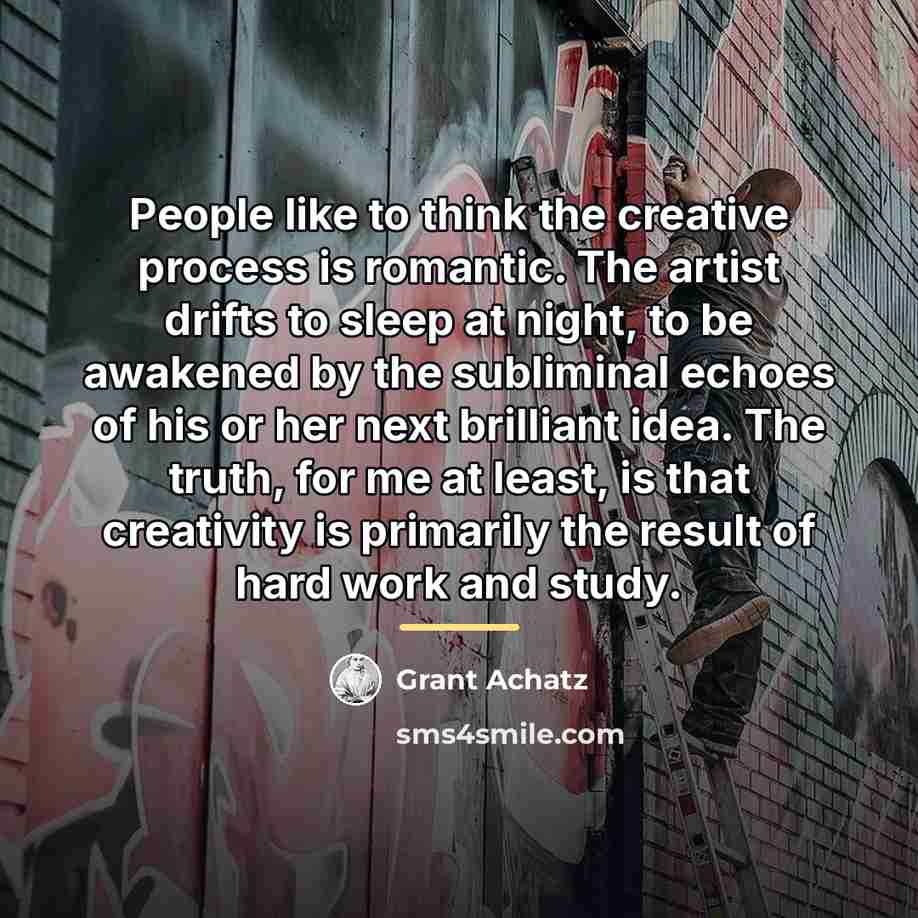 “People like to think the creative process is romantic. The…” quote by Grant Achatz