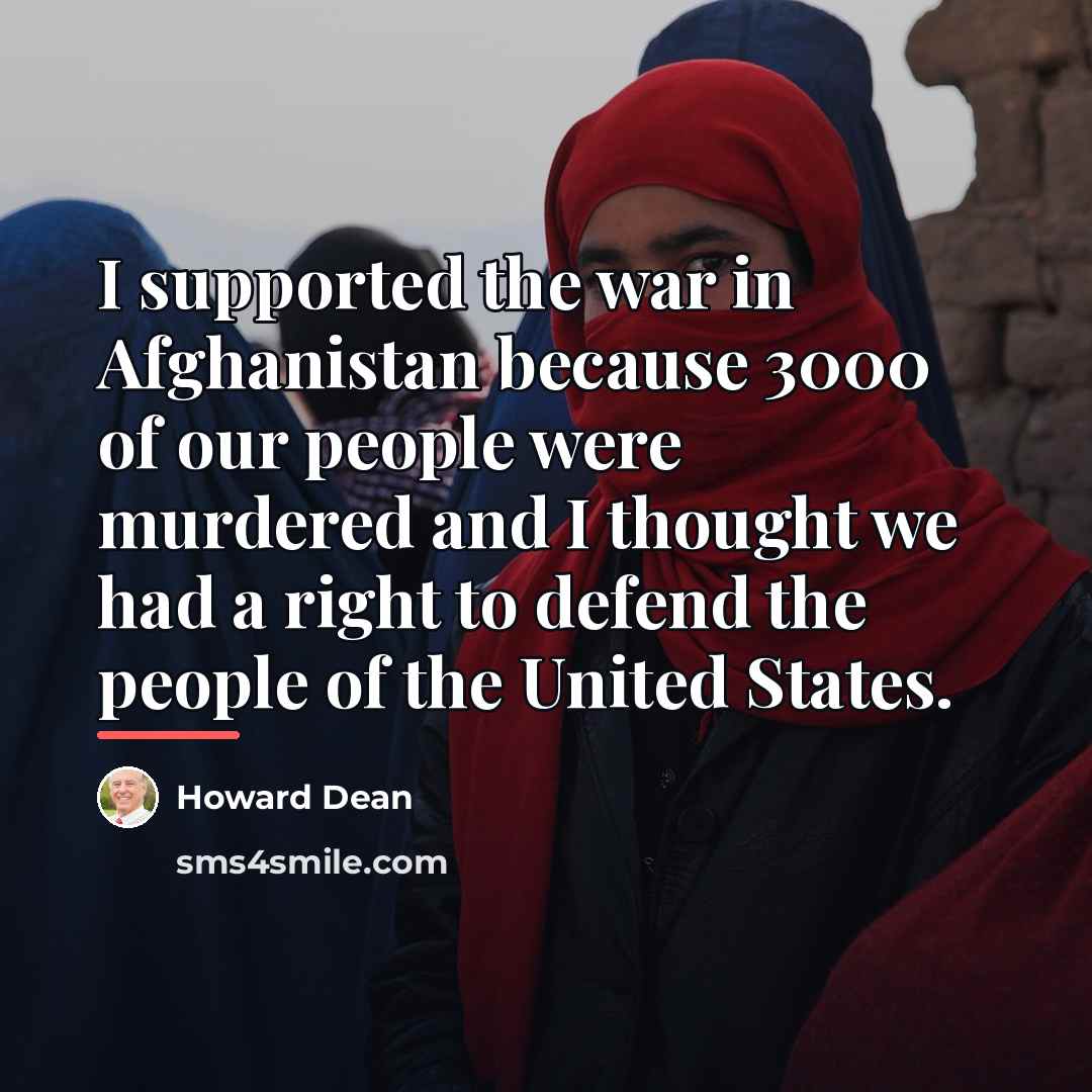 “I supported the war in Afghanistan because 3000 of our…” quote by Howard Dean