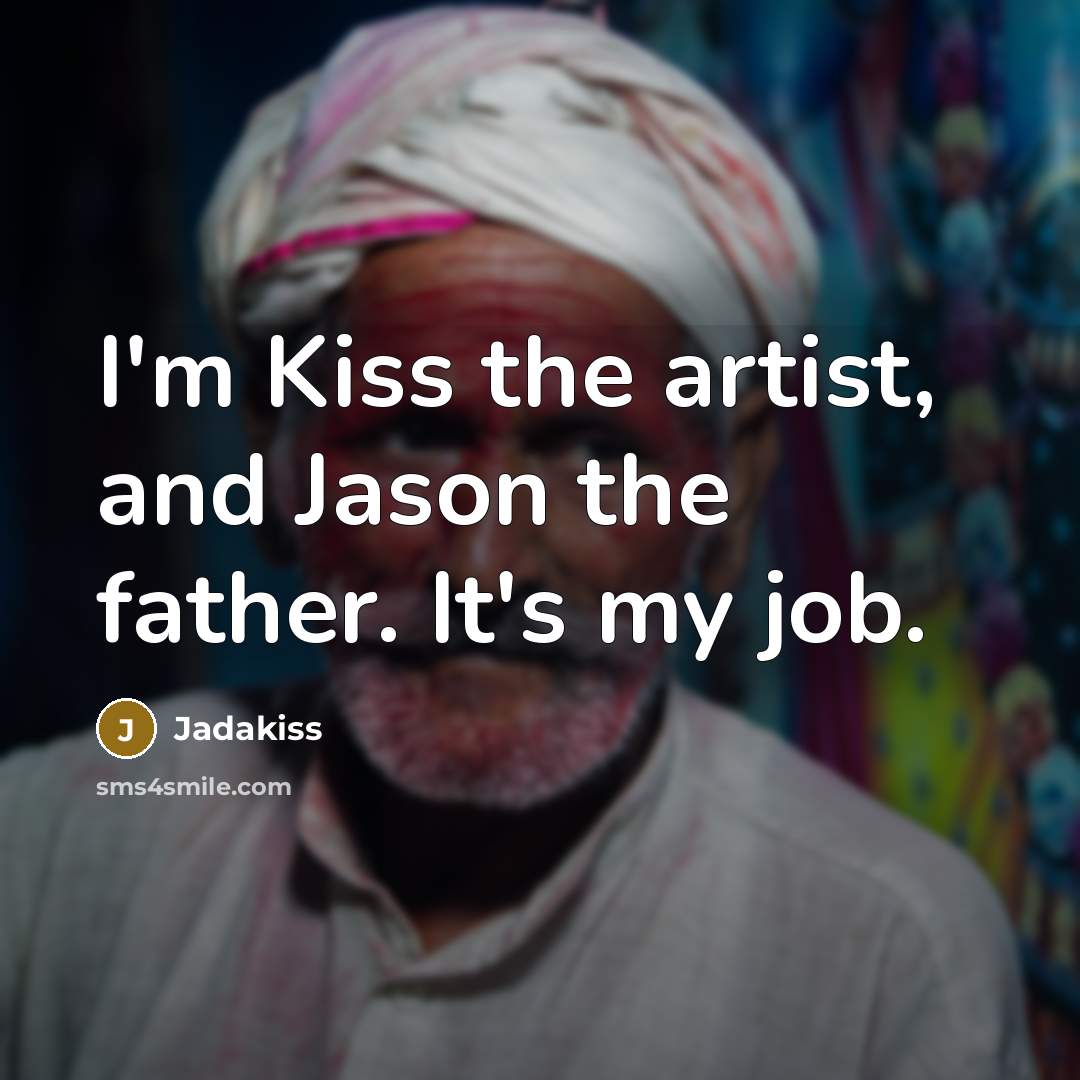 “I'm Kiss the artist, and Jason the father. It's my…” quote by Jadakiss