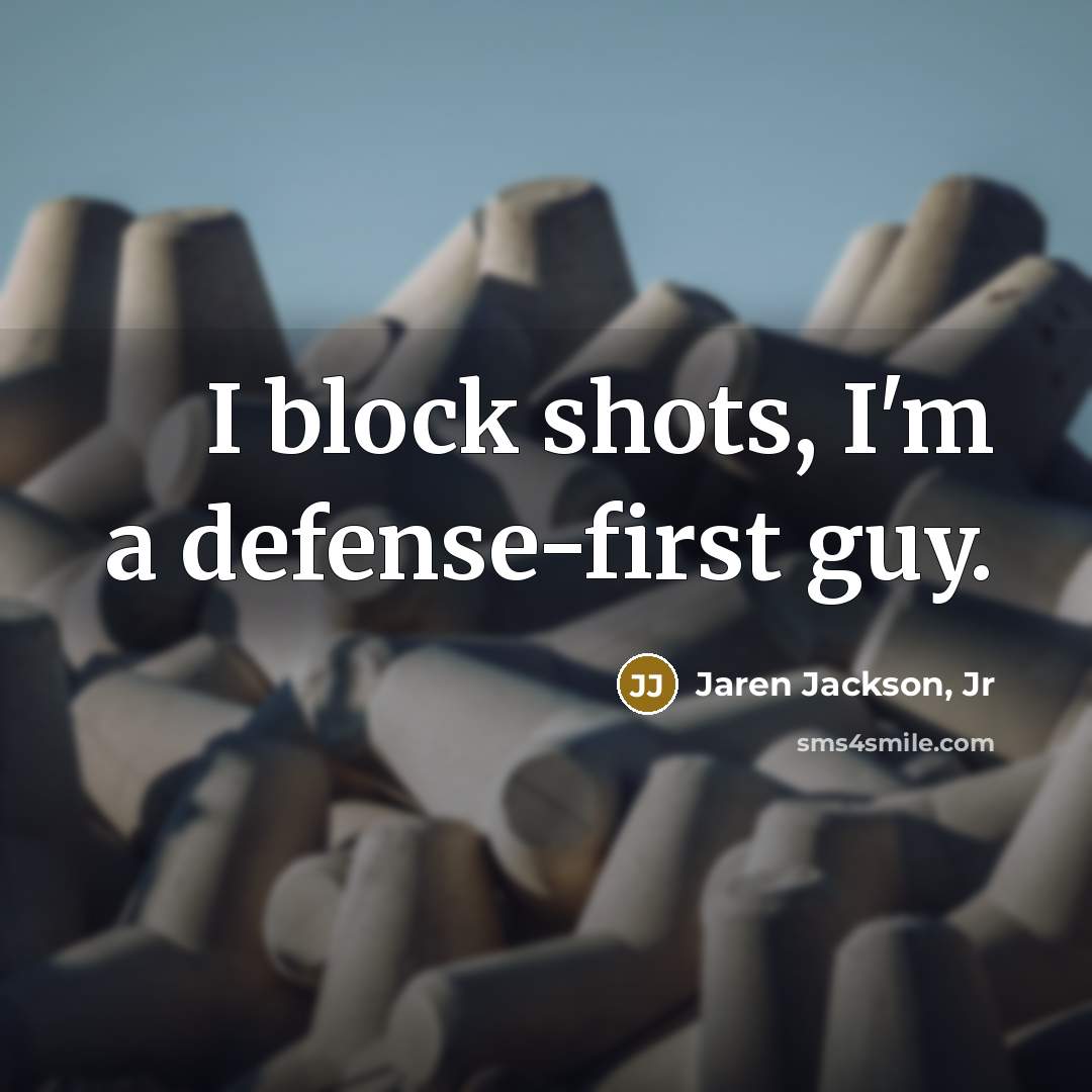 “I block shots, I'm a defense-first guy.…” quote by Jaren Jackson, Jr