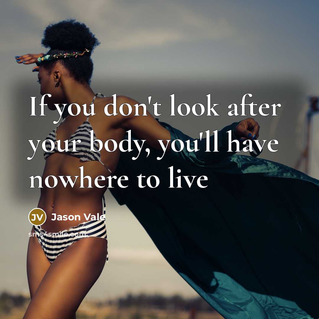 “If you don't look after your body, you'll have nowhere…” quote by Jason Vale