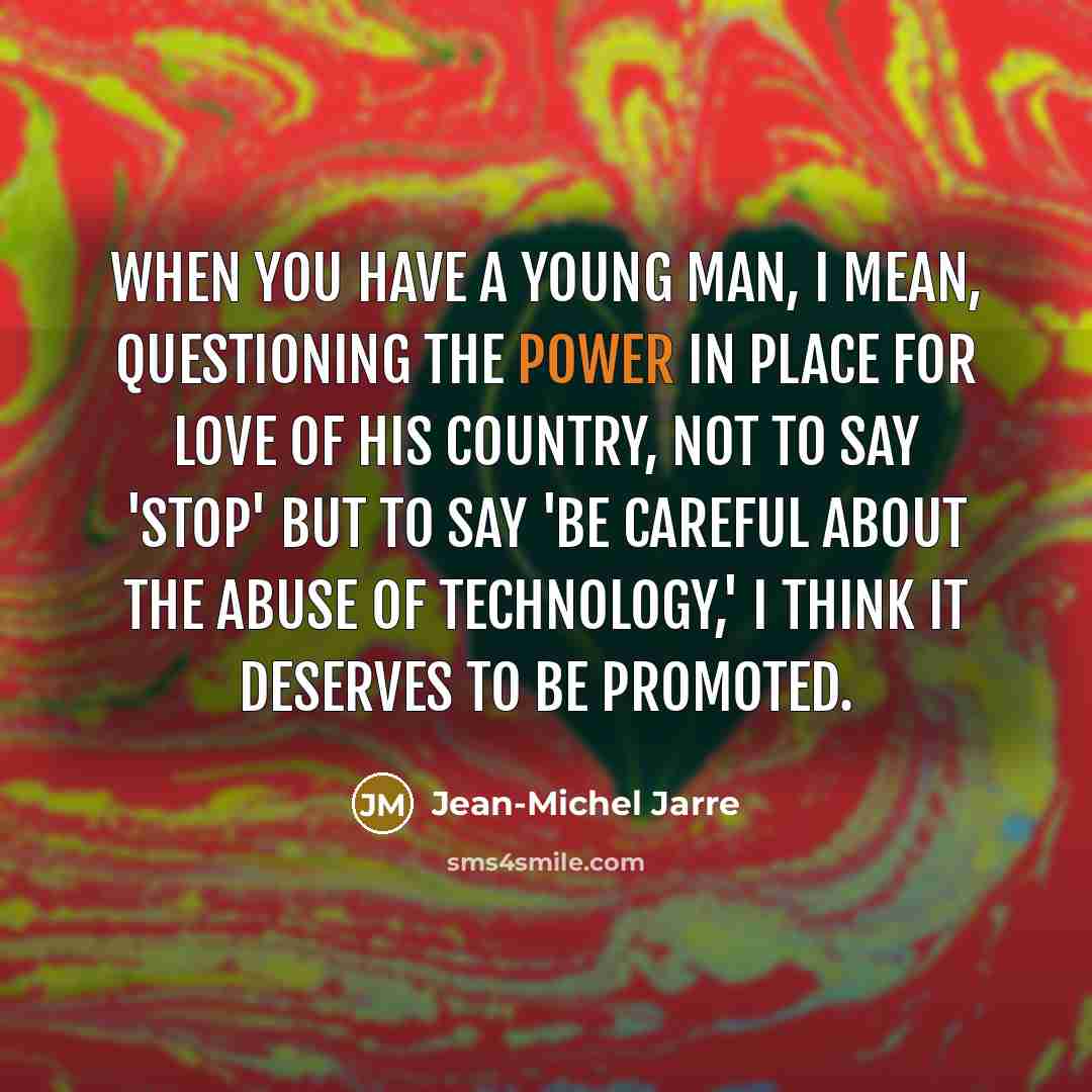 “When you have a young man, I mean, questioning the…” quote by Jean-Michel Jarre