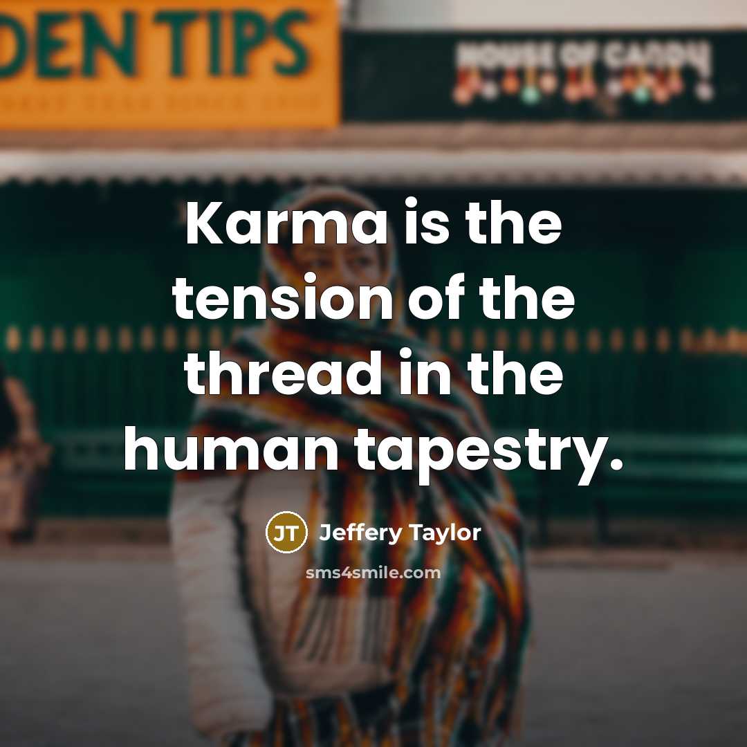“Karma is the tension of the thread in the human…” quote by Jeffery Taylor