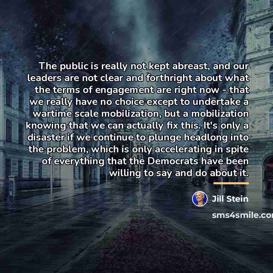 “The public is really not kept abreast, and our leaders…” quote by Jill Stein