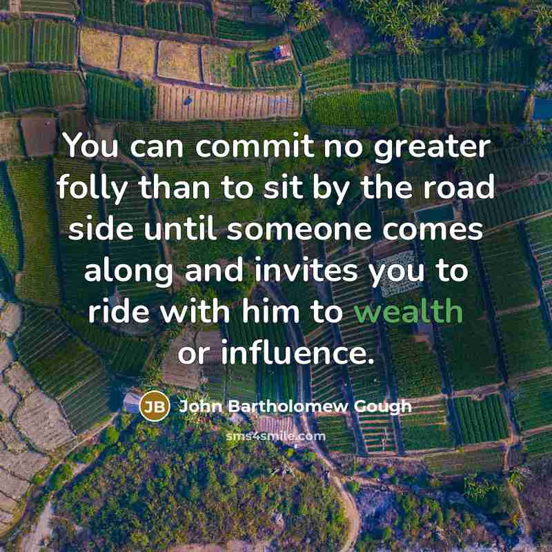 “You can commit no greater folly than to sit by…” quote by John Bartholomew Gough