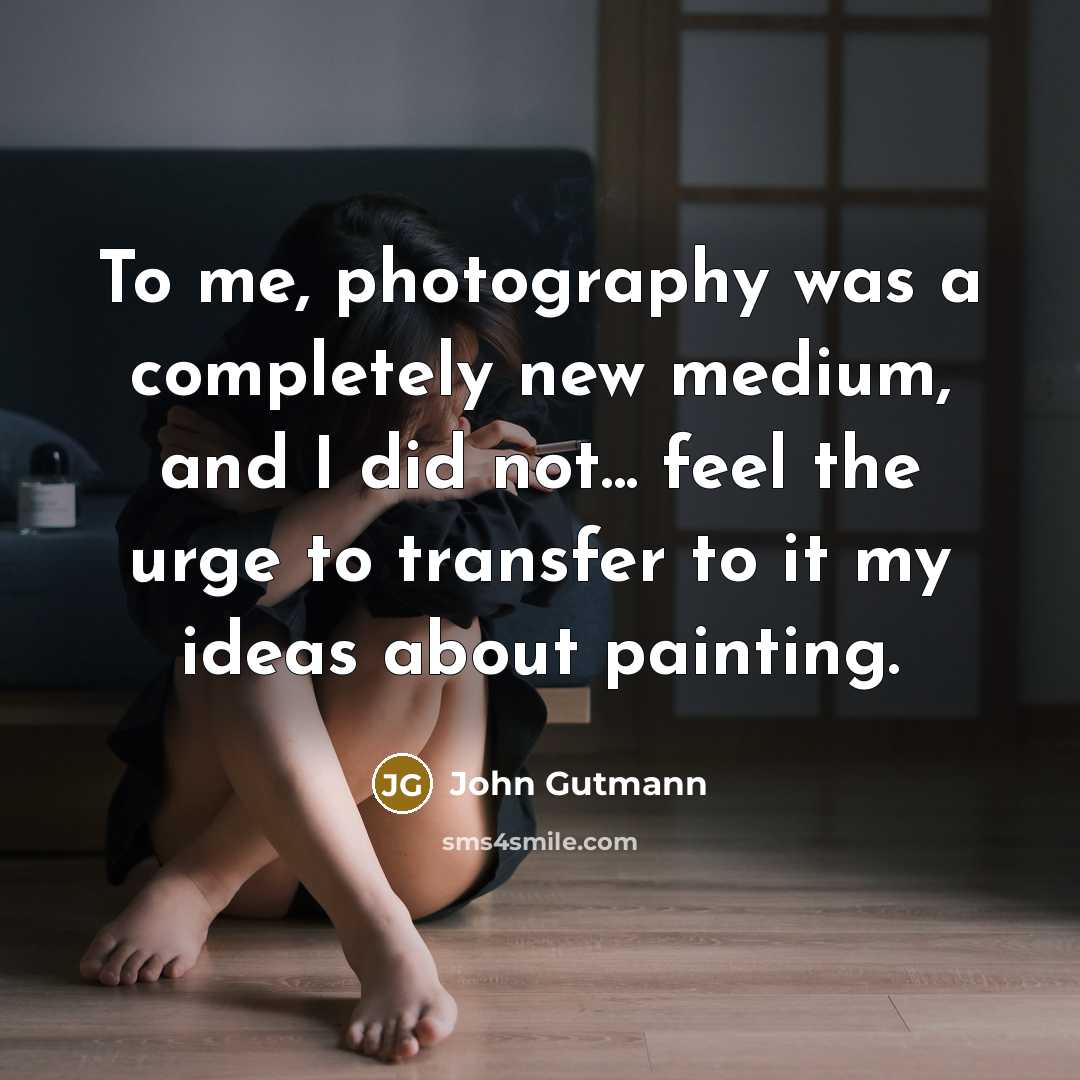 “To me, photography was a completely new medium, and I…” quote by John Gutmann