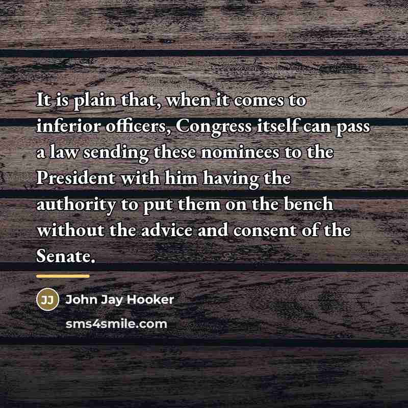 “It is plain that, when it comes to inferior officers,…” quote by John Jay Hooker