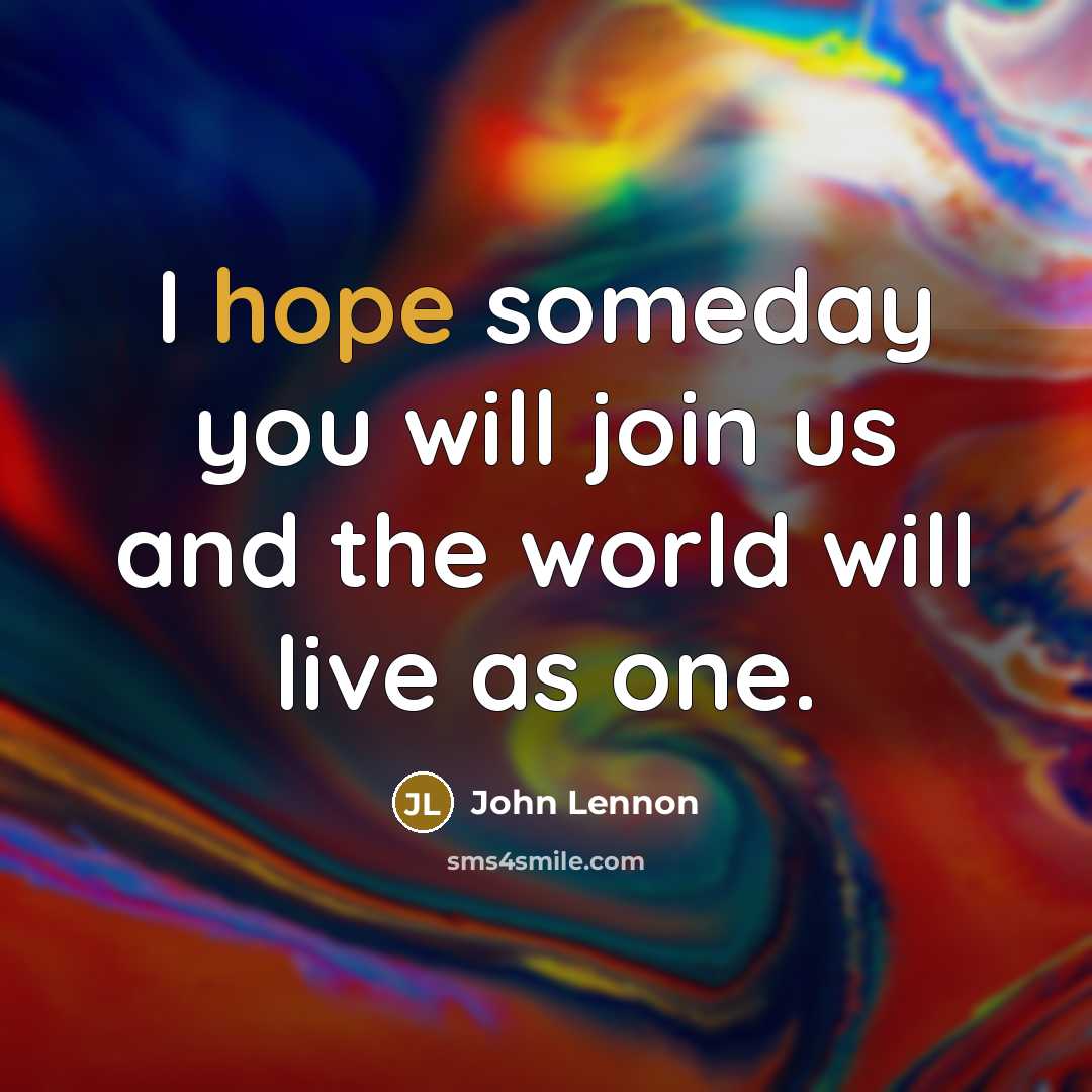 “I hope someday you will join us and the world…” quote by John Lennon