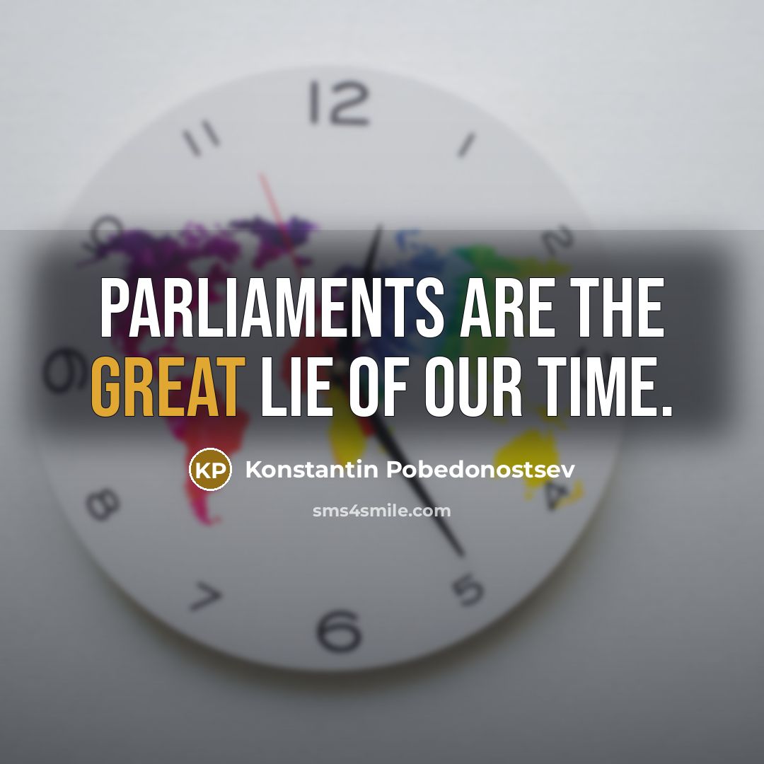 “Parliaments are the great lie of our time.…” quote by Konstantin Pobedonostsev