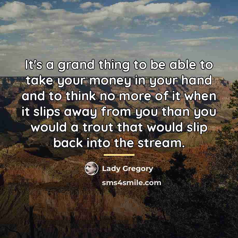 “It's a grand thing to be able to take your…” quote by Lady Gregory