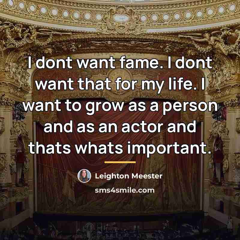 “I dont want fame. I dont want that for my…” quote by Leighton Meester