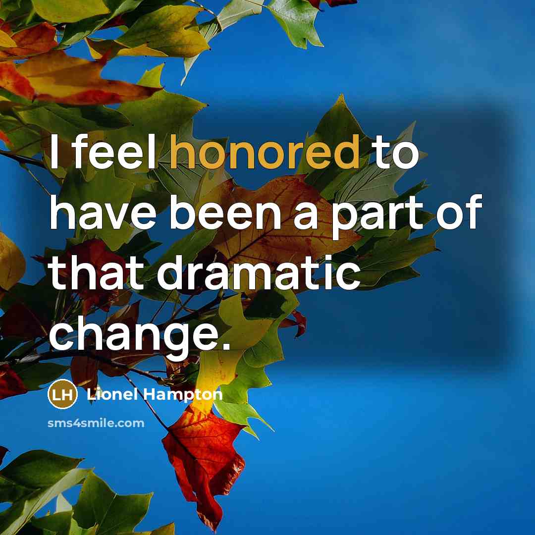 “I feel honored to have been a part of that…” quote by Lionel Hampton