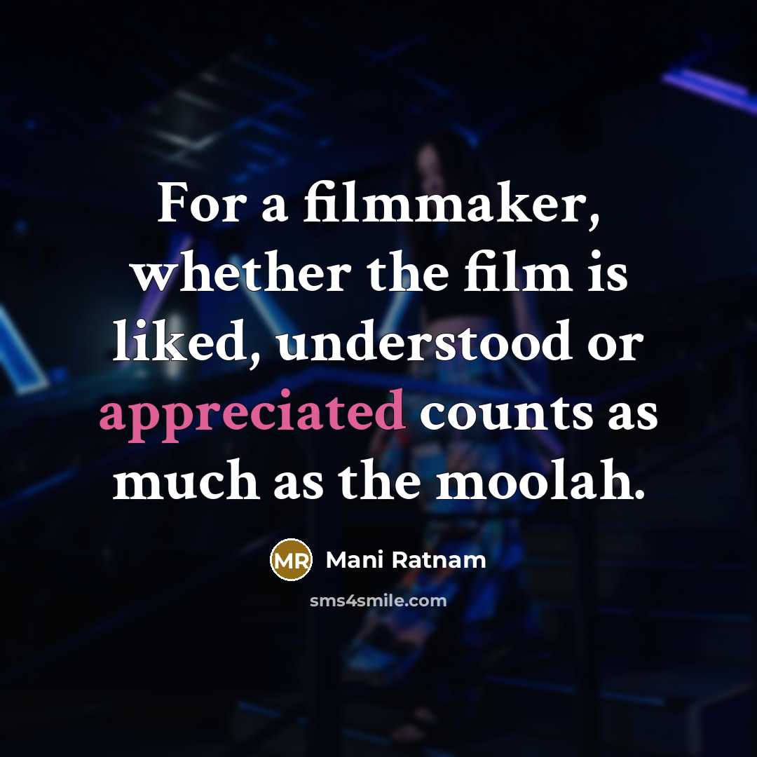 “For a filmmaker, whether the film is liked, understood or…” quote by Mani Ratnam