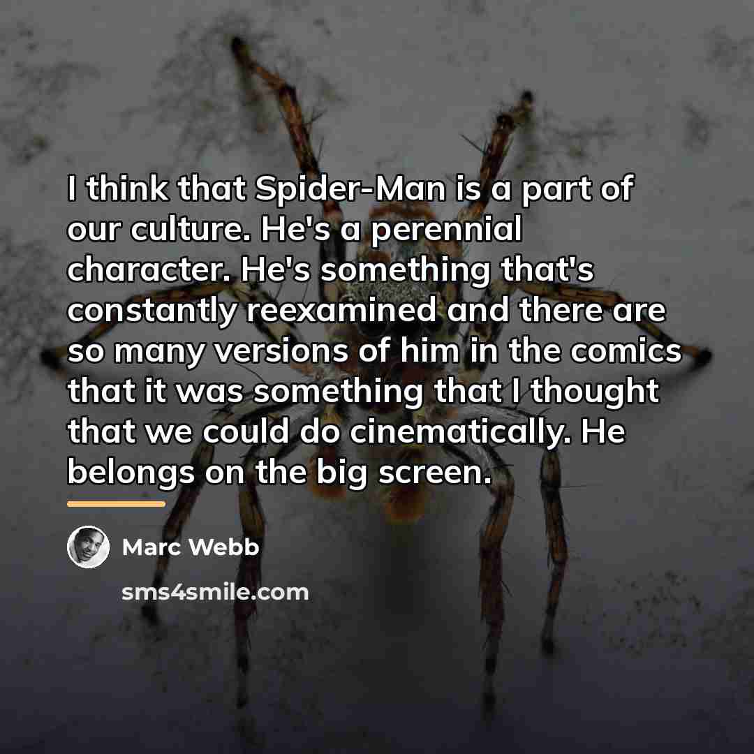 “I think that Spider-Man is a part of our culture.…” quote by Marc Webb