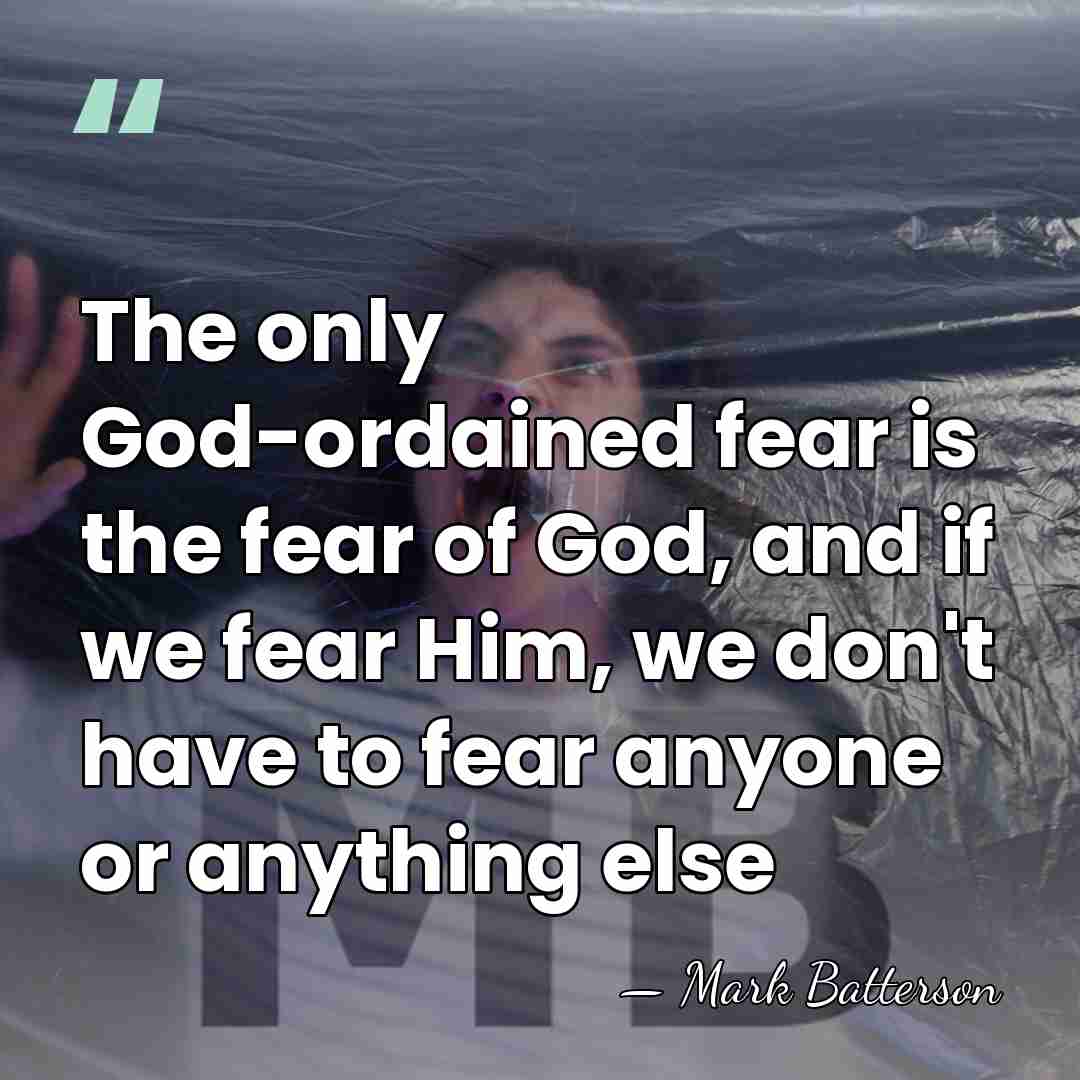 The only God-ordained fear is the fear of God, and if we&hellip; - Mark Batterson