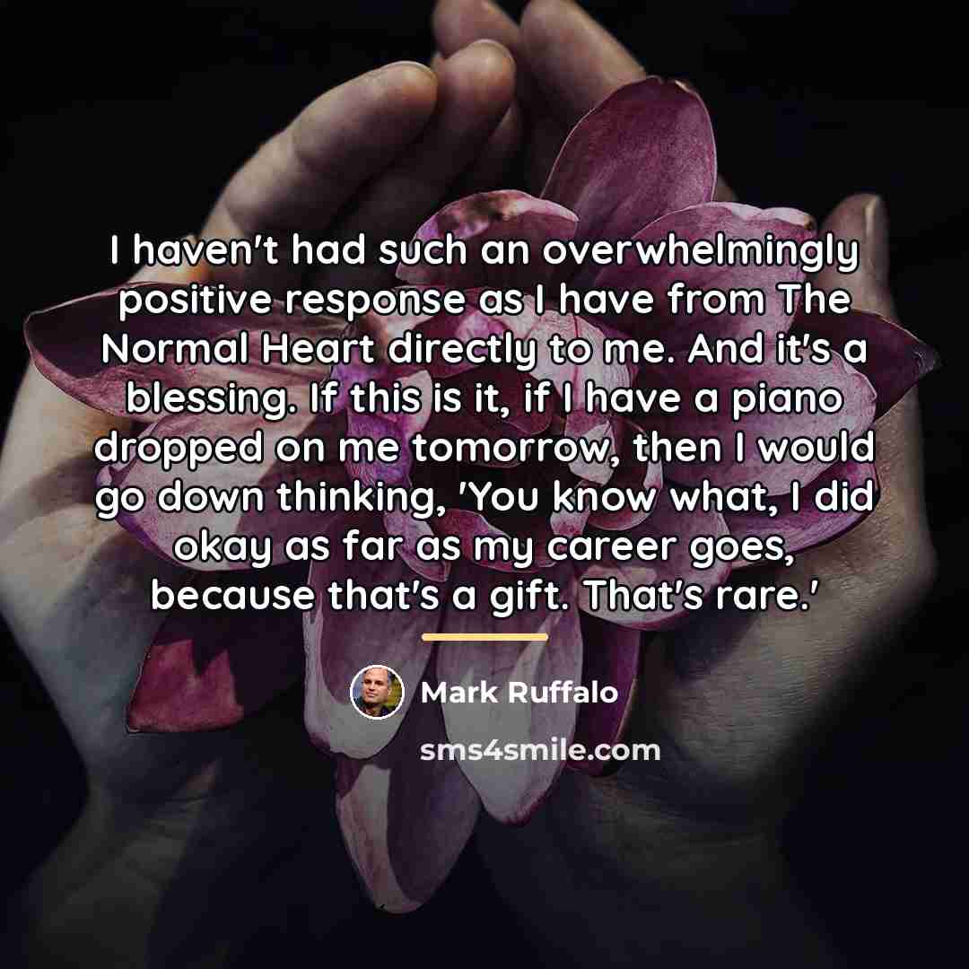 “I haven't had such an overwhelmingly positive response as I…” quote by Mark Ruffalo
