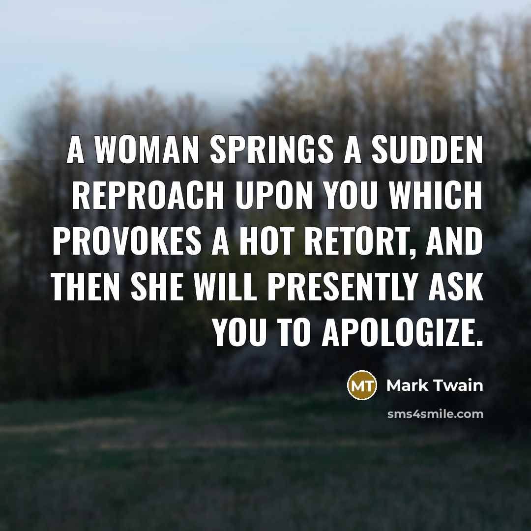 “A woman springs a sudden reproach upon you which provokes…” quote by Mark Twain