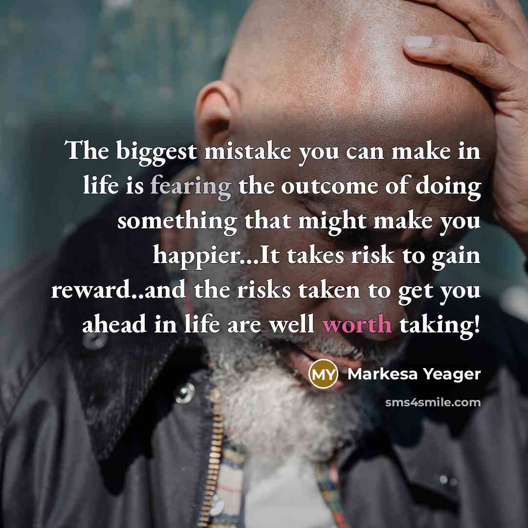 “The biggest mistake you can make in life is fearing…” quote by Markesa Yeager