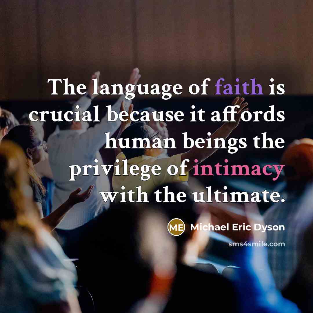 “The language of faith is crucial because it affords human…” quote by Michael Eric Dyson