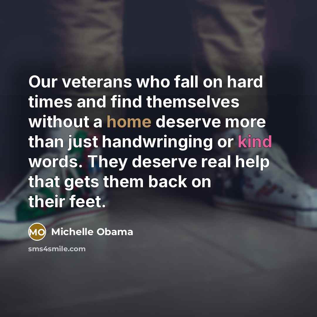 “Our veterans who fall on hard times and find themselves…” quote by Michelle Obama