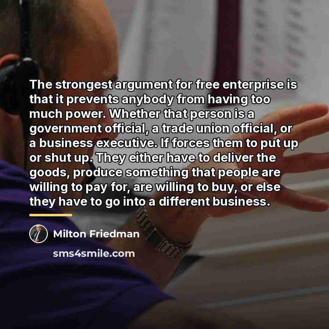 “The strongest argument for free enterprise is that it prevents…” quote by Milton Friedman