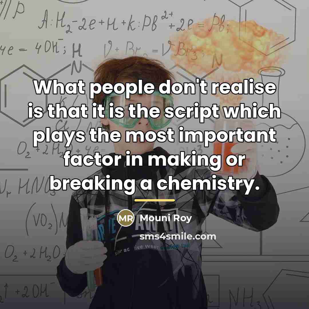 “What people don't realise is that it is the script…” quote by Mouni Roy