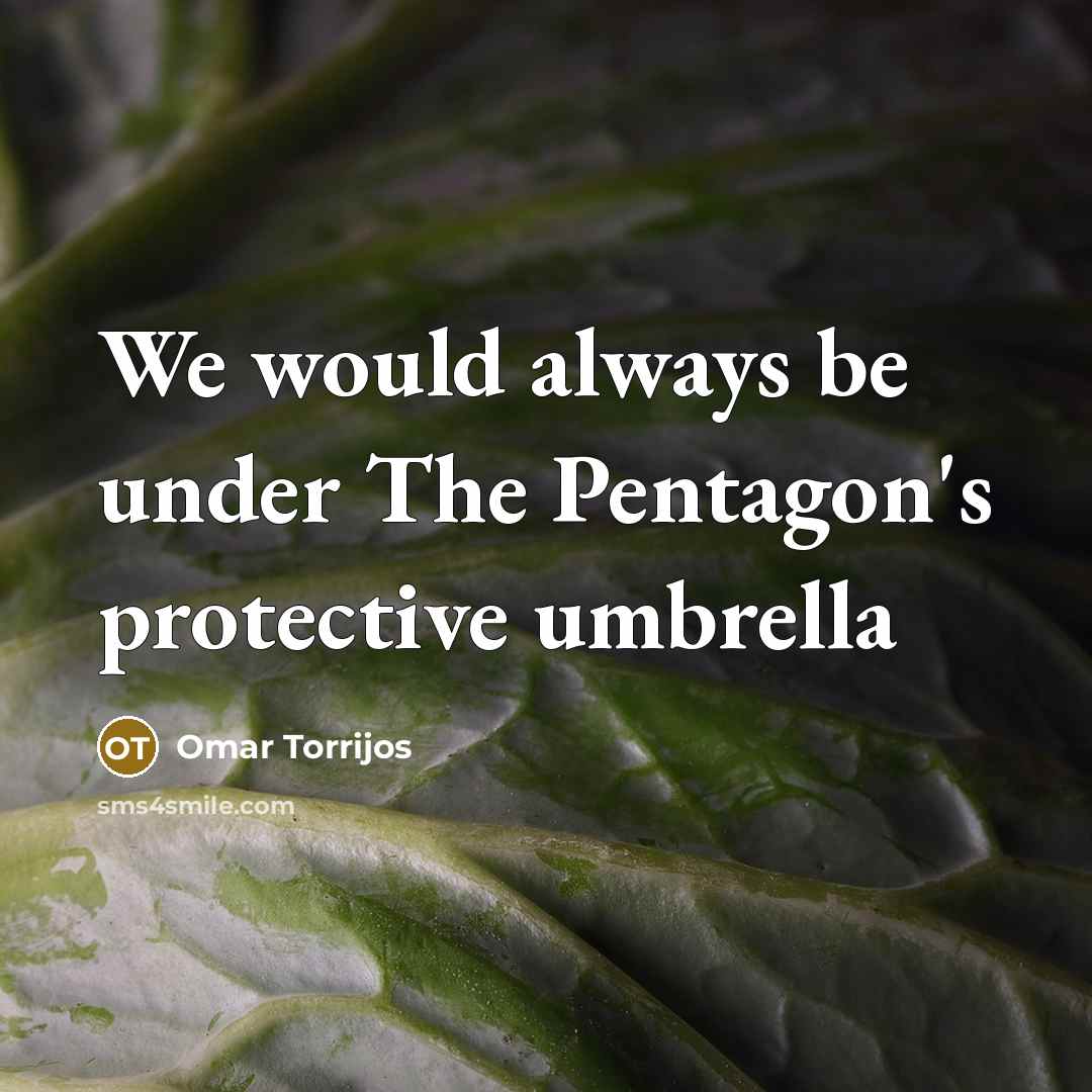 “We would always be under The Pentagon's protective umbrella…” quote by Omar Torrijos