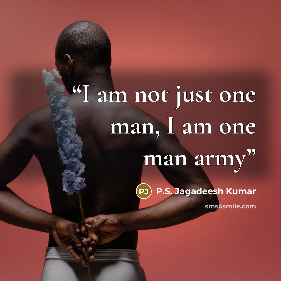 “I am not just one man, I am one man army” quote by P.S. Jagadeesh Kumar