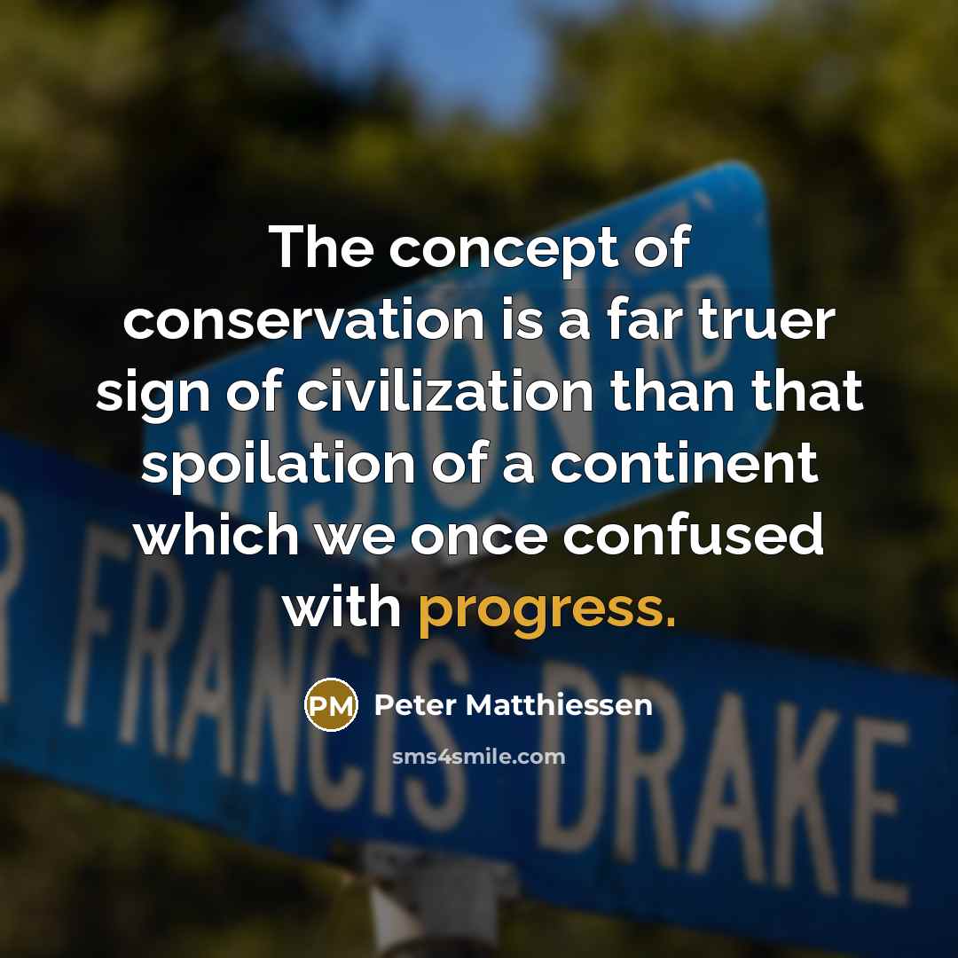 “The concept of conservation is a far truer sign of…” quote by Peter Matthiessen