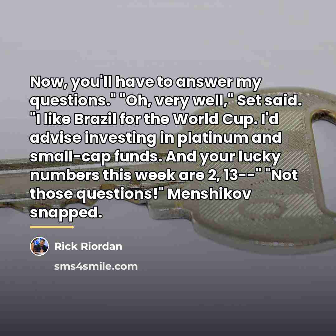 “Now, you'll have to answer my questions." "Oh, very well,"…” quote by Rick Riordan