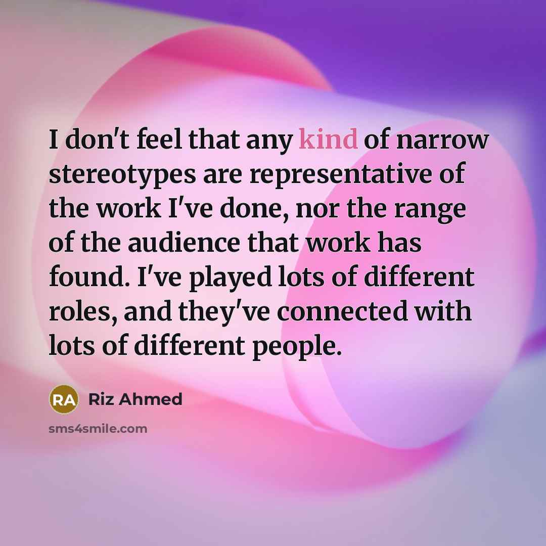 “I don't feel that any kind of narrow stereotypes are…” quote by Riz Ahmed